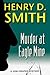 Murder at Eagle Mine (Josh Draper Mysteries #1) by Henry D. Smith