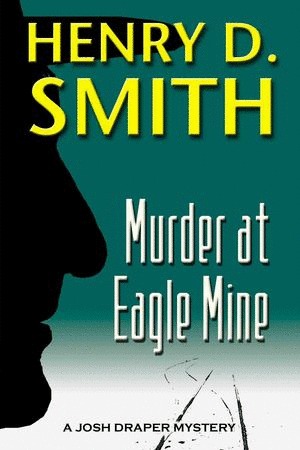 Murder at Eagle Mine (Josh Draper Mysteries #1)
