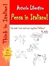 Pensa in Italiano! Think in Italian! Carte 1-50 by Antonio Libertino
