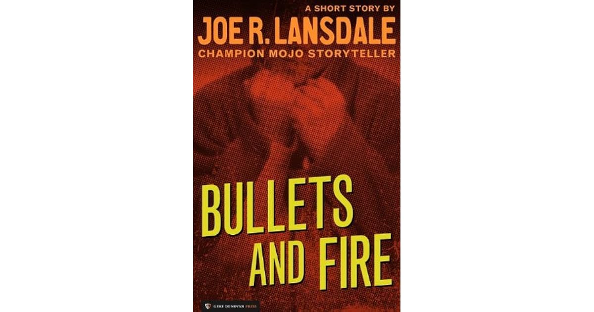 Bullets and Fire by Joe R. Lansdale