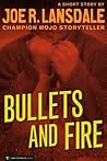 Bullets and Fire by Joe R. Lansdale