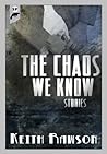 The Chaos We Know by Keith Rawson