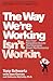 The Way We're Working Isn't Working