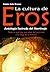 The Culture of Eros:Illustrated Anthology of the Libertinism