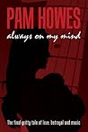 Always On My Mind by Pam Howes