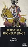 Hideyoshi, seigneur singe Hideyoshi, seigneur singe