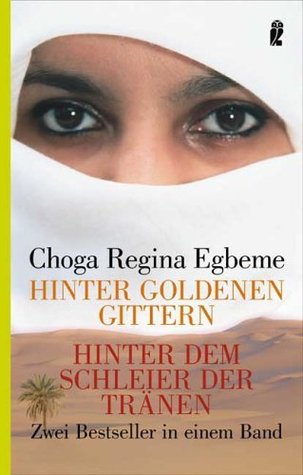 Hinter goldenen Gittern / Hinter dem Schleier der Tränen. Zwei Bestseller in einem Band