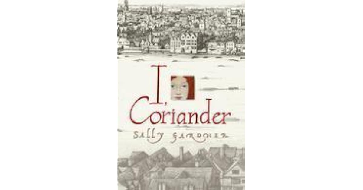 I, Coriander by Sally Gardner