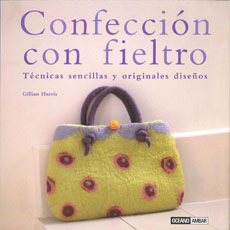 Confección con fieltro. Técnicas sencillas y originales diseños