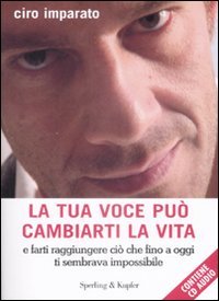 La tua voce può cambiarti la vita e farti raggiungere ciò che fino a oggi ti sembrava impossibile (Paperback)