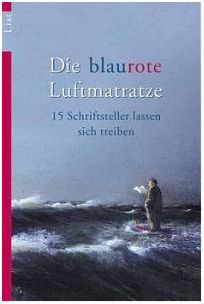 Die blaurote Luftmatratze. 15 Schriftsteller lassen sich treiben (Paperback)