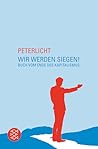 Wir werden siegen! Buch vom Ende des Kapitalismus Wir werden siegen! Buch vom Ende des Kapitalismus