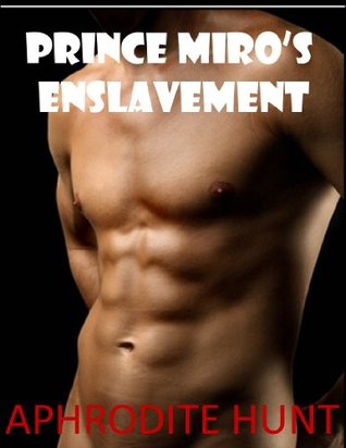 Prince Miro's Enslavement (The Royal Captive, #3)