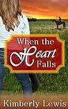 When the Heart Falls by Kimberly  Lewis