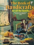 The book of handicrafts for all the family: with instructions and patterns for new and traditional crafts