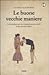 Le buone vecchie maniere. La nostalgia per un comportamento civile in un mondo cafone