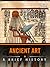 Ancient Art: A Brief History
