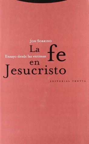 La fe en Jesucristo: Ensayo desde las víctimas (Paperback)