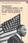 Il sogno della non violenza. Pensieri by Martin Luther King Jr.