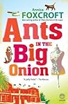Ants in the Big Onion by Annica Foxcroft
