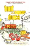 Cent nouvelles recettes, tout à la vapeur douce Cent nouvelles recettes, tout à la vapeur douce