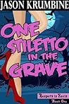 One Stiletto in the Grave by Jason Krumbine