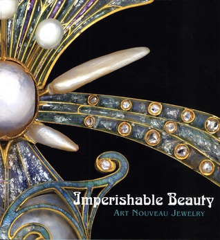 Imperishable Beauty: Art Nouveau Jewelry (Hardcover)