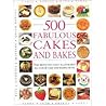500 Fabulous Cakes and Bakes 500 Fabulous Cakes and Bakes