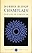 Champlain, the Life of Fortitude by Morris Bishop