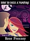 How to Date a Vampire by Rose Pressey Betancourt