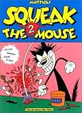 Squeak the Mouse - Tome 02: Creeps ! Humour ! Porn ! Blood !