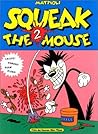 Squeak the Mouse - Tome 02 by Massimo Mattioli Squeak the Mouse - Tome 02 by Massimo Mattioli
