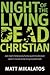 Night of the Living Dead Christian by Matt Mikalatos