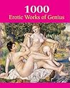1000 Erotic Works of Genius