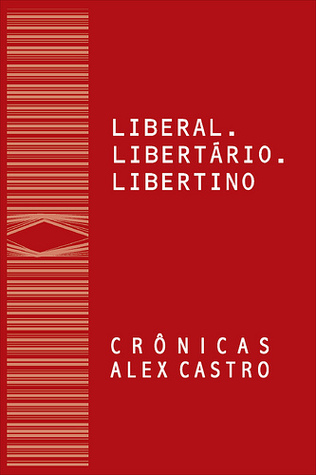 Liberal, Libertário, Libertino (Kindle Edition)