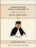 Instructions for American Servicemen in France during World War II (Kindle Edition)