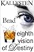 Eighth Vision of Destiny - Brad