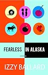 Fearless in Alaska by Izzy Ballard