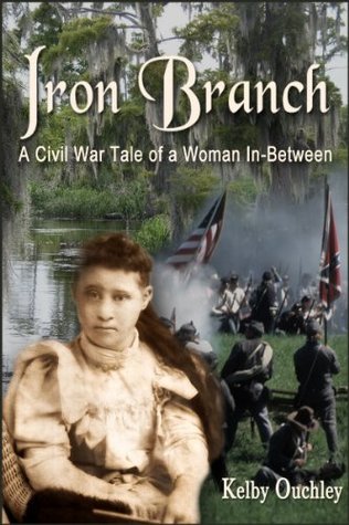 Iron Branch: A Civil War Tale of a Woman In-Between (Kindle Edition)