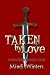 Taken by Love