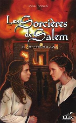 La Prophétie de Bajano (Les Sorcières de Salem, #3)