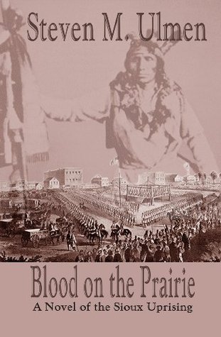 Blood on the Prairie - A Novel of the Sioux Uprising 