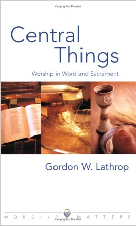 Central Things: Worship in Word and Sacrament (Kindle Edition)