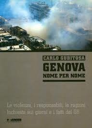 Genova nome per nome. Le violenze, i responsabili, le ragioni. Inchiesta sui giorni e i fatti del G8