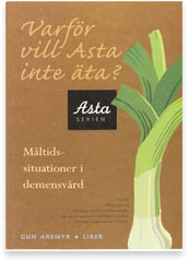 Varför vill Asta inte äta?: Måltidssituationer i demensvård (Asta series)