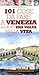 101 cose da fare a Venezia almeno una volta nella vita