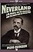Neverland: J.M. Barrie, the du Mauriers, and the Dark Side of Peter Pan