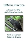 BPM in Practice: A Primer for BPM & Workflow Standards