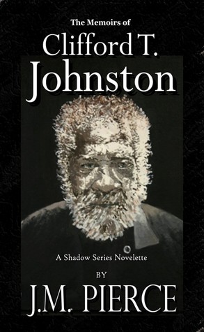 The Memoirs of Clifford T. Johnston: A Shadow Series Novelette