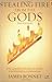 Stealing Fire from the Gods by James Bonnet Stealing Fire from the Gods by James Bonnet